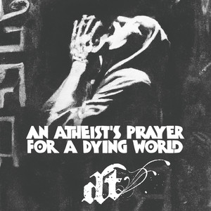 An atheist's prayer for a dying world