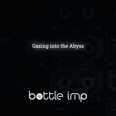 Gazing into the Abyss