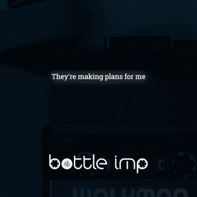 They're making plans for me