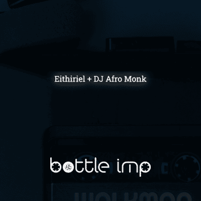 Eithiriel + DJ Afro Monk